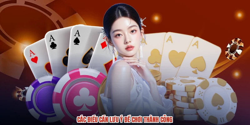 Các điều cần lưu ý để chơi thành công