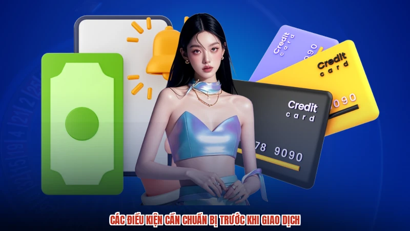 Các điều kiện cần chuẩn bị trước khi giao dịch