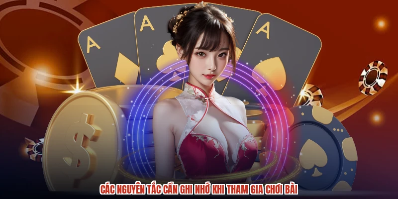 Các nguyên tắc cần ghi nhớ khi tham gia chơi bài