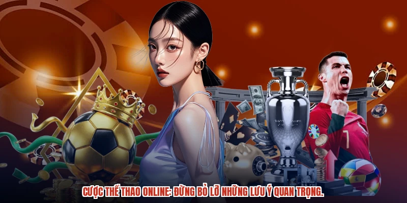 Cược thể thao online: Đừng bỏ lỡ những lưu ý quan trọng.