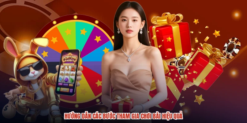 Hướng dẫn các bước tham gia chơi bài hiệu quả