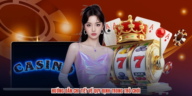 Hướng dẫn chi tiết về quy định trong trò chơi