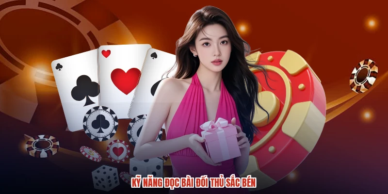 Kỹ năng đọc bài đối thủ sắc bén