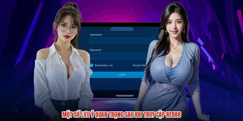 Một số lưu ý quan trọng sau khi truy cập RED88 Một số lưu ý quan trọng sau khi truy cập RED88