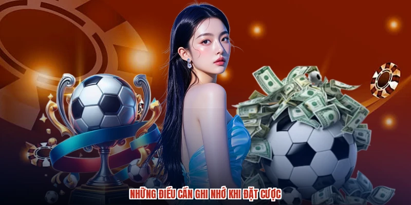 Những điều cần ghi nhớ khi đặt cược