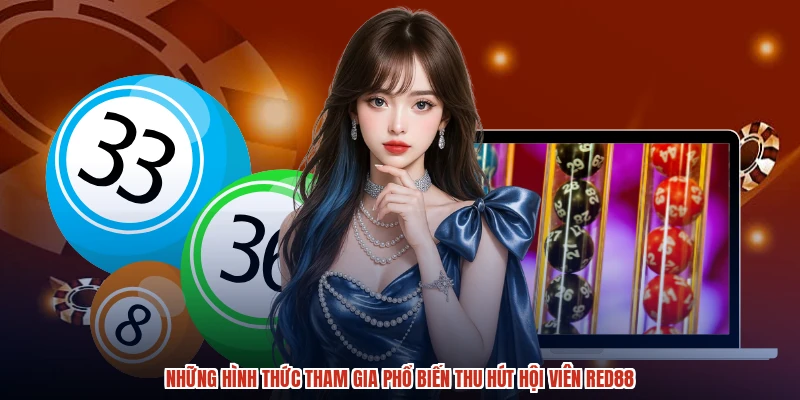 Những hình thức tham gia phổ biến thu hút hội viên RED88