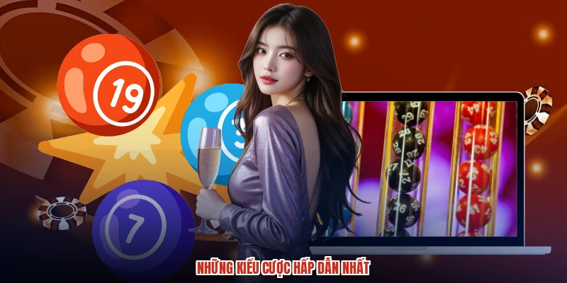 Những kiểu cược hấp dẫn nhất