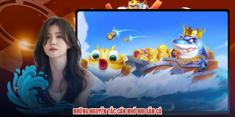 Những nguyên tắc cần nhớ khi săn cá