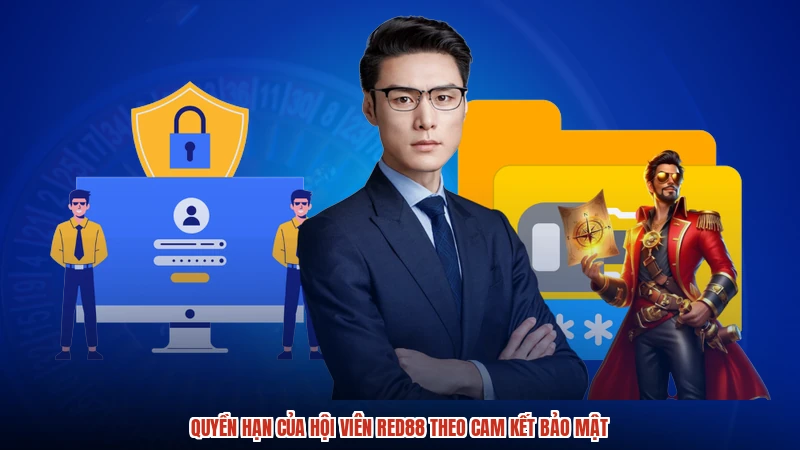 Quyền hạn của hội viên RED88 theo cam kết bảo mật
