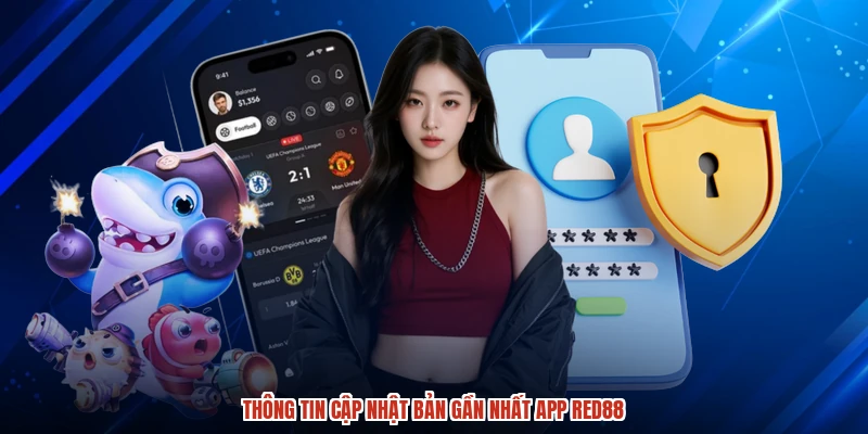 Thông tin cập Nhật Bản gần nhất app RED88