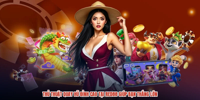 Thủ Thuật Quay Hũ Đỉnh Cao Tại RED88 Giúp Bạn Thắng Lớn