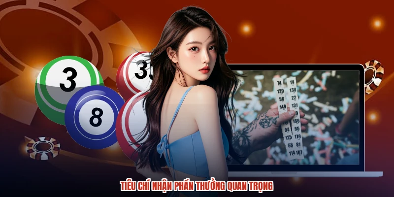 Tiêu chí nhận phần thưởng quan trọng