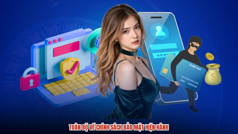 Toàn bộ về chính sách bảo mật hiện hành