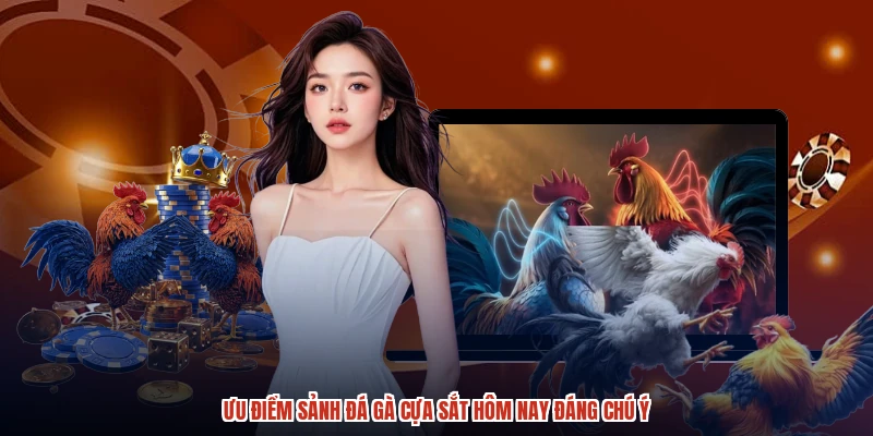 Ưu điểm sảnh đá gà cựa sắt hôm nay đáng chú ý